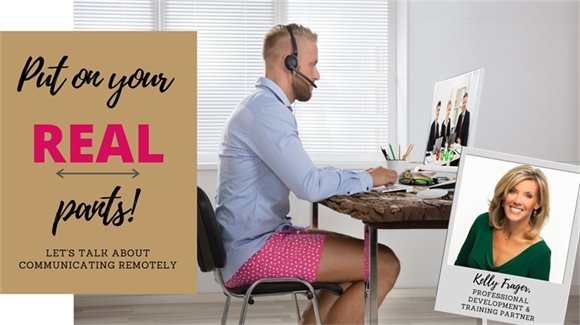 Put on Your Real Pants: Let's Talk About Communicating Remotely